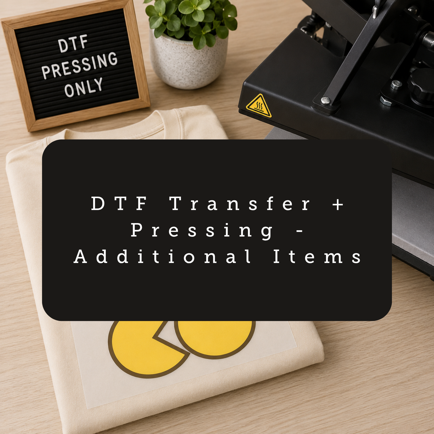 DTF Transfer + Pressing - Additional Items